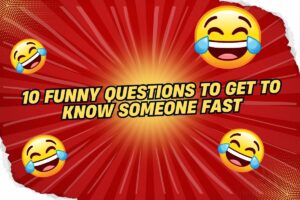 10 Good Questions To Ask To Get To Know Someone Fast