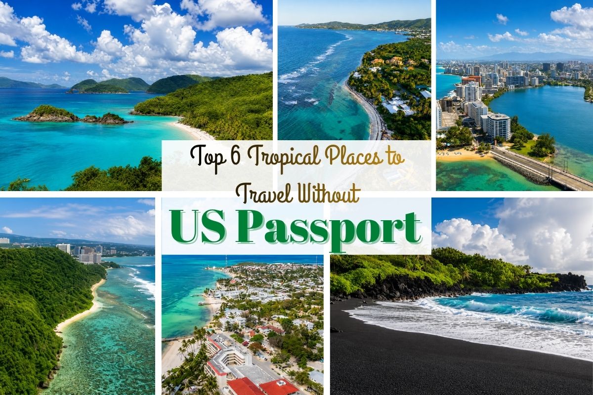Top 6 Tropical Places to Travel to Without a US Passport