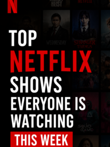 Top Netflix shows everyone is Watching This Week